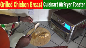 Black And Decker Air Fryer Toaster Oven Chicken Breast Grilled Chicken Breast Air Fryer Toaster Oven Recipe Cuisinart Youtube