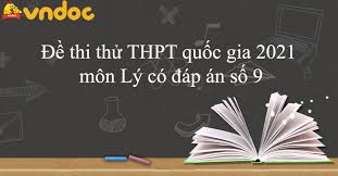 Maybe you would like to learn more about one of these? Ä'á» Thi Thá»­ Thpt Quá»'c Gia 2021 Mon Ly Co Ä'ap An Sá»' 9 Ä'á» Thi Thá»­ Thpt Quá»'c Gia 2021 Mon Váº­t Ly Co Ä'ap An Chi Tiáº¿t Vndoc Com