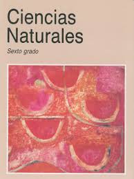 La aventura de enseñar ciencias naturales en la escuela primaria. Ciencias Naturales Grado 6 Generacion 1993 Comision Nacional De Libros De Texto Gratuitos