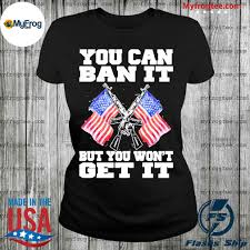 Quiet sobs racked her shoulders, and she bent over, trying to regain control of her emotions and breathing. Gun And American Flag You Can Ban It But You Won T Get It Shirt Hoodie Sweater And Long Sleeve