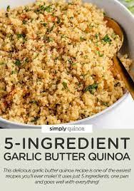Garlic Butter Quinoa Only 5 Ingredients Simply Quinoa Recipe In 2021 Quinoa Recipes Easy Recipes Garlic Butter