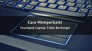 Cara Memperbaiki Touchpad Laptop Tidak Berfungsi Touchpad Laptop Komputer Desktop