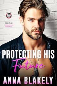 Protecting His Future (Eagle's Nest Securities, book 4) by Anna Blakely