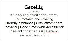 There Is No English Word That Is As Good As Gezellig You Just Have To Know How To Say The G Woorden Woord Wijze Woorden