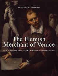 Pdf Download The Flemish Merchant Of Venice Daniel Nijs And The Sale Of The Gonzaga Art Collection By Chris Free Books Download Books To Read Download Books
