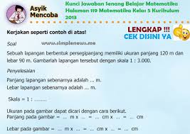 Kunci jawaban tematik kelas 5 tema 1 organ gerak hewan dan manusia subtema 2 manusia dan lingkungan pembelajaran 6 halaman 114, 115, 118 untuk membantu menemukan jawaban yang tepat berikut ini kami bagikan alternatif kunci jawaban soal yang terdapat pada halaman 114, 115. Lengkap Kunci Jawaban Senang Belajar Matematika Halaman 119 Matematika Kelas 5 Kurikulum 2013 Simple News Kunci Jawaban Lengkap Terbaru
