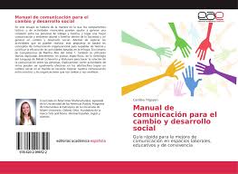 Una sociedad tiene una alta calidad de vida, cuando los seres humanos que la integran, dentro de un marco de paz, libertad, justicia, democracia, equidad, tolerancia y solidaridad. Manual De Comunicacion Para El Cambio Y Desarrollo Social 978 620 2 09652 2 6202096527 9786202096522 Por Carolina Yrigoyen