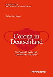 Das coronavirus hat sich längst über alle kontinente ausgebreitet. Corona In Deutschland Die Folgen Fur Wirtschaft Gesellschaft Und Politik Perspektiven Auf Gesellschaft Und Politik German Edition Kindle Edition By Iskan Stefan Ulrichs Timo Schultz Tanjev Korte Karl Rudolf Kolbl Robert Engels