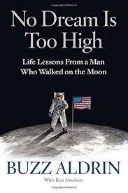 Find the exact moment in a tv show, movie, or music video you want to share. No Dream Is Too High Life Lessons From A Man Who Walked On The Moon By Buzz Aldrin