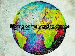 Waiting On The World To Change Change World John Mayer