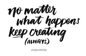 Keep Creating By Kyashi Orasato Word Art Inspirational Quotes Lovers Art