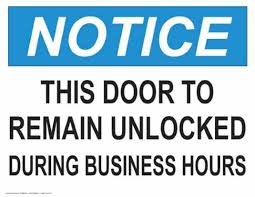 Our tough safety signs are made in the usa; 21569 Notice This Door To Remain Unlocked During Business Hours Crownmax Com