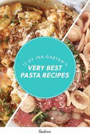 12 Of The Best Ina Garten Pasta Recipes In 2021 Pasta Recipes Best Pasta Recipes Perfect Pasta