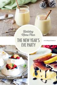 New year's eve dinner & party menu 2015 you can order the special family new year's eve dinner or choose from separate dishes below or from our regular menu. The Holiday Entertaining Menu Plan The New Years Eve Party Food Bloggers Of Canada