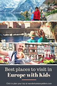 12 Of The Absolute Best Places To Travel In Europe With Kids Family Travel Destinations Europe Travel Family Vacation Destinations