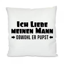 Sie geben für ihr kind auf. Kissen Oder Tasse Ich Liebe Meine N Mann Frau Obwohl Er Sie Pupst