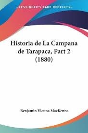Clarisa vicuña mackenna and 12 others. Historia De La Campana De Tarapaca Part 2 1880 Von Benjamin Vicuna Mackenna Als Taschenbuch Portofrei Bei Bucher De