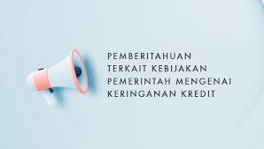 Pemberitahuan Terkait Kebijakan Pemerintah Mengenai Keringanan Kredit