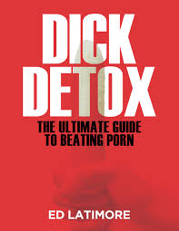 Dick Detox: The Ultimate Guide To Quitting Porn 