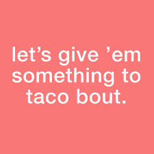 We did not find results for: The Best Taco Puns Jokes And Memes Borracha Mexican Cantina