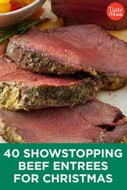 40 Showstopping Beef Entrees For Christmas Holiday Cooking Holiday Entrees Beef Recipes Easy