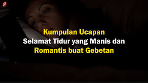 Tapi hal negatifnya adalah jika kamu membuat kata katanya sebagai sindiran pedas untuk seseorang. Kumpulan Ucapan Selamat Tidur Yang Manis Dan Romantis Buat Gebetan Youtube