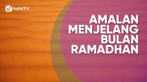 Dan semoga apa yang kita. Menyambut Bulan Ramadhan Amalan Menjelang Ramadhan Poster Dakwah Yufid Tv Youtube