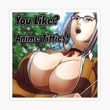 You Like Anime Titties!?
