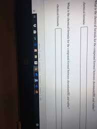 Solved What Is The Chemical Formula For The Compound Form Chegg Com