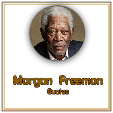 Best movie quotes from morgan freeman.we put together the best movie quotes and line that morgan freeman has ever given us. Best Morgan Freeman Quotes Thoughts Status Messages Lines