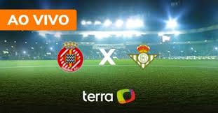 Girona x Betis - Ao vivo - Campeonato Espanhol - Minuto a Minuto Terra