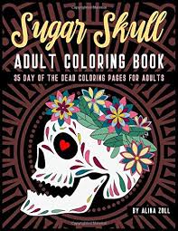 40+ adult color by number pages for printing and coloring. Sugar Skull Adult Coloring Book 35 Day Of The Dead Coloring Pages For Adults Zoll Alina 9781704380759 Amazon Com Books