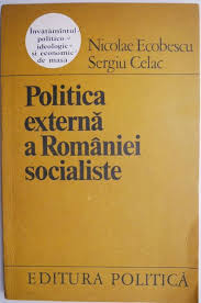Politica externă a româniei în perioada interbelică rezolvă testul politica externă a româniei în perioada interbelică pe platforma educațională kidibot. Politica Externa A Romaniei Socialiste Nicolae Ecobescu Sergiu Celac Casa Literelor