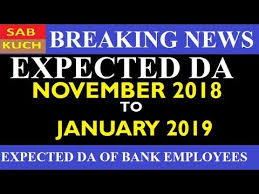 expected da for bank employees from november 2018 to january 2019