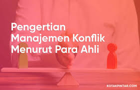 Pengertian sistem informasi menurut para ahli. Manajemen Konflik Pengertian Teori Tujuan Proses Tipe Strategi Dan Manfaat