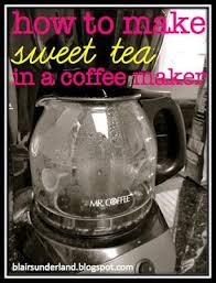 Blairsunderland Blogs How To Make Sweet Tea In A Coffee Maker Sweet Tea Coffee Coffee Maker