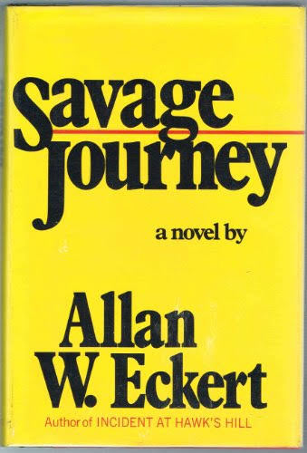 Savage Journey: A Novel - Eckert, Allan W.: 9780316208765 - AbeBooks
