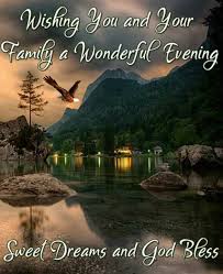 Good Morning Good Afternoon Good Evening And Good Night Pin By Maxine Nez On Good Evening Greetings Good Night Blessings Evening Greetings Evening Quotes