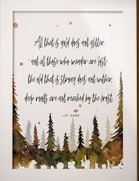 In the novel, the character bilbo baggins is responsible for the poem's composition. All That Is Gold Does Not Glitter Jrr Tolkien Print Quote Etsy Lotr Quotes Tolkien Quotes Quotes