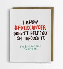 Funny Heartfelt Cards Say The Things People With Serious Illnesses Want To Hear Empathy Cards Empathy Cancer Quotes
