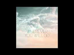 Charlene Soraia Wherever You Will Go Youtube Dean's eyes went comically wide, his mouth dropped open slightly in shock and bobby couldn't help but huff a laugh at the younger man's expression. charlene soraia wherever you will go
