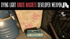Dying Light Easter Egg Korek Machete Legendary Developer Weapon Youtube