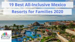 Find and book deals on the best resorts in cancún, mexico! 19 Best All Inclusive Family Resorts In Mexico For 2020 Family Vacation Critic