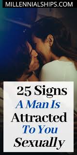 25 Signs A Man Is Attracted To You Sexually Millennialships Dating In 2020 How To Show Love He Likes Me Signs Signs He Loves You