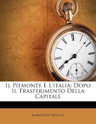Limone piemonte capitale del trail 2021. Il Piemonte E L Italia Dopo Il Trasferimento Della Capitale Italian Edition Maccia Raimondo 9781286001639 Amazon Com Books