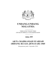 Pada tahun 1988, perkara 121 perlembagaan malahan bidang kuasa jenayah mahkamah syariah juga amatlah terhad jika dibandingkan dengan mahkamah sivil. Akta 355 Akta Mahkamah Syariah Bidang Kuasa Jenayah 1965 Pdf