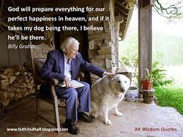 Billy Graham Pets In Heaven Like Dr Billy Graham We Believe That Our Pets Goodness Mercy Dog Heaven Billy Graham Billy Graham Quotes