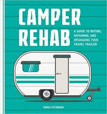 This way you will get a rough estimate of what each items and material that you will use will cost you. Camper Rehab A Guide To Buying Repairing And Upgrading Your Travel Trailer By Chris Peterson