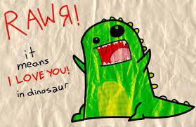 I Love You In Dinosaur Rawr Xd Know Your Meme