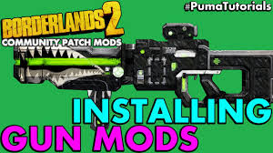 Maybe you would like to learn more about one of these? How To Install The Community Patch Mods And Modded Weapons For Borderlands 2 Pumatutorials Youtube